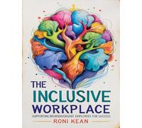 The Inclusive Workplace Supporting Neurodivergent Employees for Success