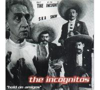 The Incognitos - Hold on Amigos