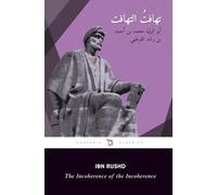 The Incoherence of the Incoherence: Tahafut al-Tahafut