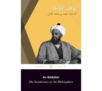 The Incoherence of the Philosophers: Tahafut al-Falasifah