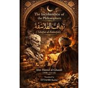 The Incoherence of the Philosophers: Ṭahāfut al-Falāsifah