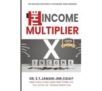 The Income Multiplier: The Strategies to Doubling Your Income