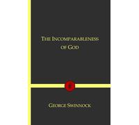 The Incomparableness of God: In His Being, Attributes, Works, and Word