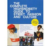 The Incomplete: Highsnobiety Guide to Street Fashion and Culture (Updated Edition): 1