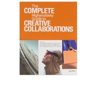 The Incomplete Vol. 2: Guide to Creative Collaborations Highsnobiety