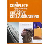 The Incomplete Vol. 2: Highsnobiety Guide to Creative Collaborations