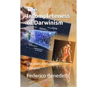 The Incompleteness of Darwinism: Life, chance or creative principle?