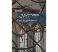 THE INCONVENIENT GERMANY: A Country That Never Finished Any of Its Wars