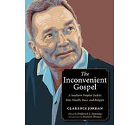 The Inconvenient Gospel: A Southern Prophet Tackles War, Wealth, Race, and Religion (Plough Spiritual Guides)