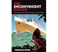 The Inconvenient Indian: A Curious Account of Native People in North America