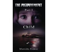 The Inconvenient - Part I: Child: Volume 1