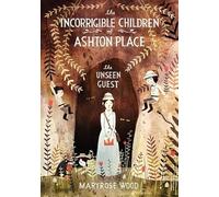 The Incorrigible Children of Ashton Place: Book III: The Unseen Guest: 3