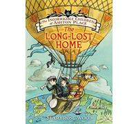 The Incorrigible Children of Ashton Place: Book VI: The Long-Lost Home (Incorrigible Children of Ashton Place)