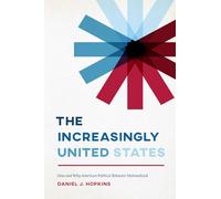 The Increasingly United States: How and Why American Political Behavior Nationalized (Chicago Studies in American Politics)