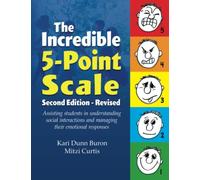 The Incredible 5-Point Scale: Assisting Students in Understanding Social Interactions and Managing their Emotional Responses