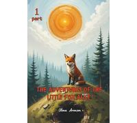 The Incredible Adventures of Alice the Fox: An Incredible Animal Adventure of Alice the Fox, Filled with Friendship and Magic