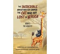 The Incredible Adventures of Casper the Cat Who Got Lost in Africa: Book 3 - The Giraffes