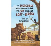 The Incredible Adventures of Casper the Cat Who Got Lost in Africa: The Warthogs: Book 8: The Warthogs