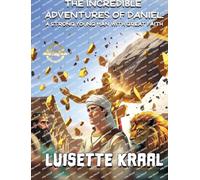 The Incredible Adventures of Daniel: A Strong Young Man with Great Faith