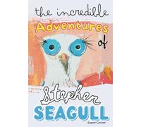 The Incredible Adventures Of Stephen Seagull