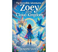 The Incredible Adventures Of Zoey And The Cloud Kingdom