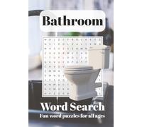 The Incredible Bathroom Word Search Puzzle Book: Word Searches with Easy to Read Print about Toilet Humor, Trash, Showers and More | 6x9 inches, 110 ... Gift for Vacations, Holidays and Free Times