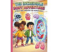 The Incredible Body Adventure! A Wild Trip Through The Human Body!