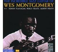 The Incredible Jazz Guitar Of Wesd Montgomery: WITH TOMMY FLANAGAN, PERCY HEATH, ALBERT HEATH