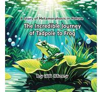 The Incredible Journey of Tadpole to Frog: A Story of Metamorphosis in Nature