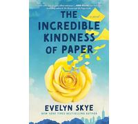 The Incredible Kindness of Paper: A Novel