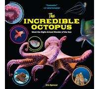 The Incredible Octopus: Meet the Eight-Armed Wonder of the Sea
