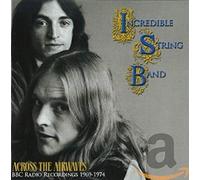 The Incredible String Band - Across The Airwaves: BBC Radio Recordings 1969-1974