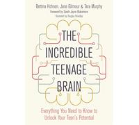 The Incredible Teenage Brain