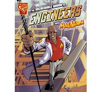 The Incredible Work of Engineers with Max Axiom, Super Scientist (Graphic Science and Engineering in Action)