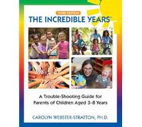 The Incredible Years ® : Trouble Shooting Guide for Parents of Children Aged 3-8 Years
