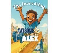 The Incredibly Awesome Kid Named Alex