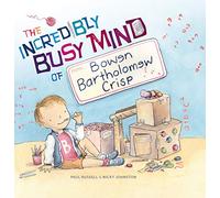 The Incredibly Busy Mind of Bowen Bartholomew Crisp: 0