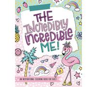The Incredibly Incredible Me: An Inspirational Coloring Book for Girls