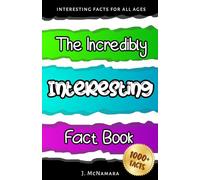 The Incredibly Interesting Fact Book: Over 1000 Fascinating Facts For Kids Of All Ages (The ULTIMATE Kids Books)
