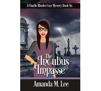 The Incubus Impasse: 6 (A Charlie Rhodes Cozy Mystery)