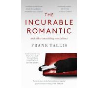The Incurable Romantic: and Other Unsettling Revelations