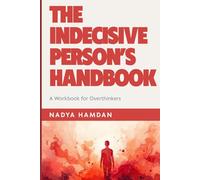 The Indecisive Person’s Handbook: A Workbook for Overthinkers