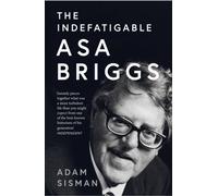 The Indefatigable Asa Briggs