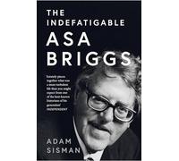 The Indefatigable Asa Briggs