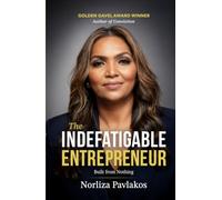 The Indefatigable Entrepreneur: Built From Nothing