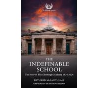 The Indefinable School: The Story of the Edinburgh Academy, 1974-2024