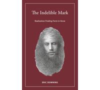 The Indelible Mark: Realization Finding Form in Verse
