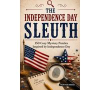 The Independence Day Sleuth: 150 Cozy Mystery Puzzles to Solve the Killer, Victim, Weapon, and Crime Scene (The Holiday Sleuth Series)