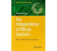 The Independence of Official Statistics: Norms, Arrangements, Instruments (Society, Environment and Statistics)