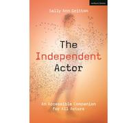 The Independent Actor : An Accessible Companion for All Actors